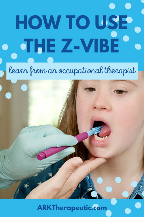 Z-Vibe Tips, Tricks, and Oral Motor Exercises Z-Vibe Tips, Tricks, and Oral Motor Exercises
