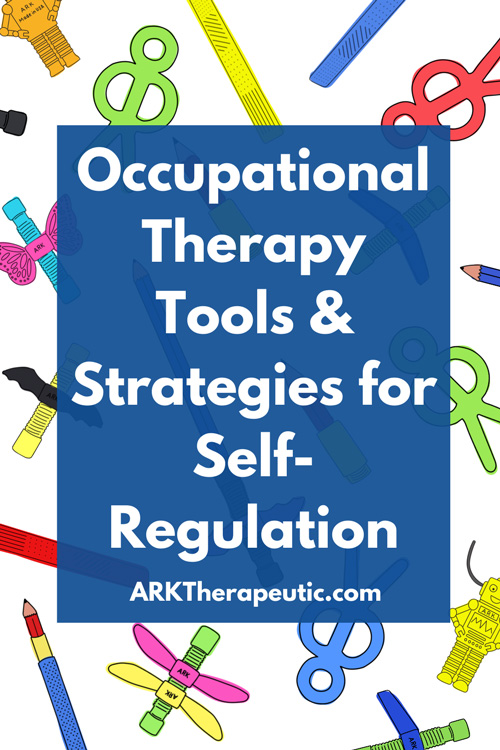 Occupational Therapy Tools & Strategies for Self-Regulation Occupational Therapy Tools & Strategies for Self-Regulation