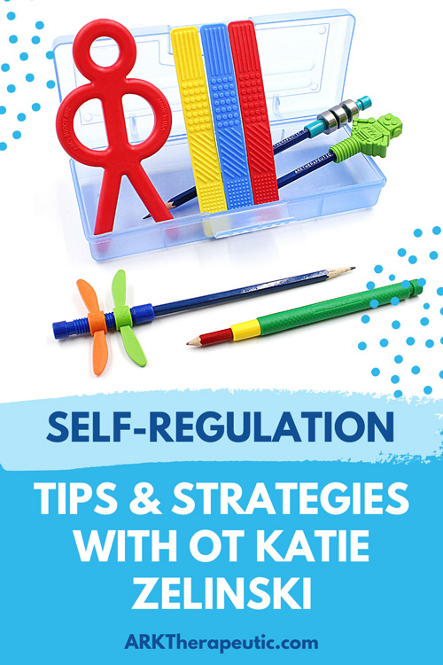Self-Regulation Tips & Strategies with OT Katie Zelinski Self-Regulation Tips & Strategies with OT Katie Zelinski