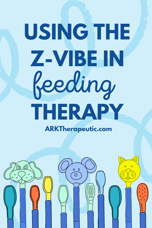 Feeding Therapy Tips for the Z-Vibe Feeding Therapy Tips for the Z-Vibe